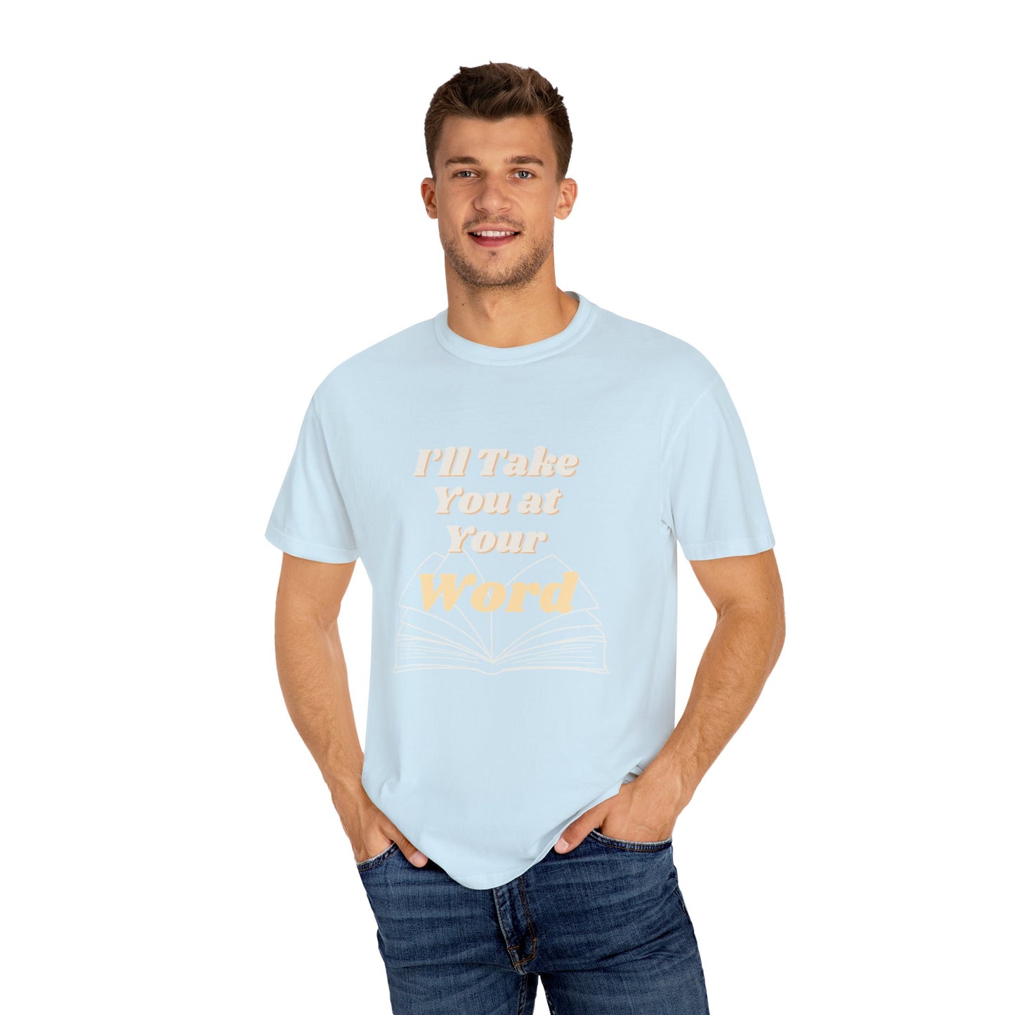 Take You at Your Word T-shirt