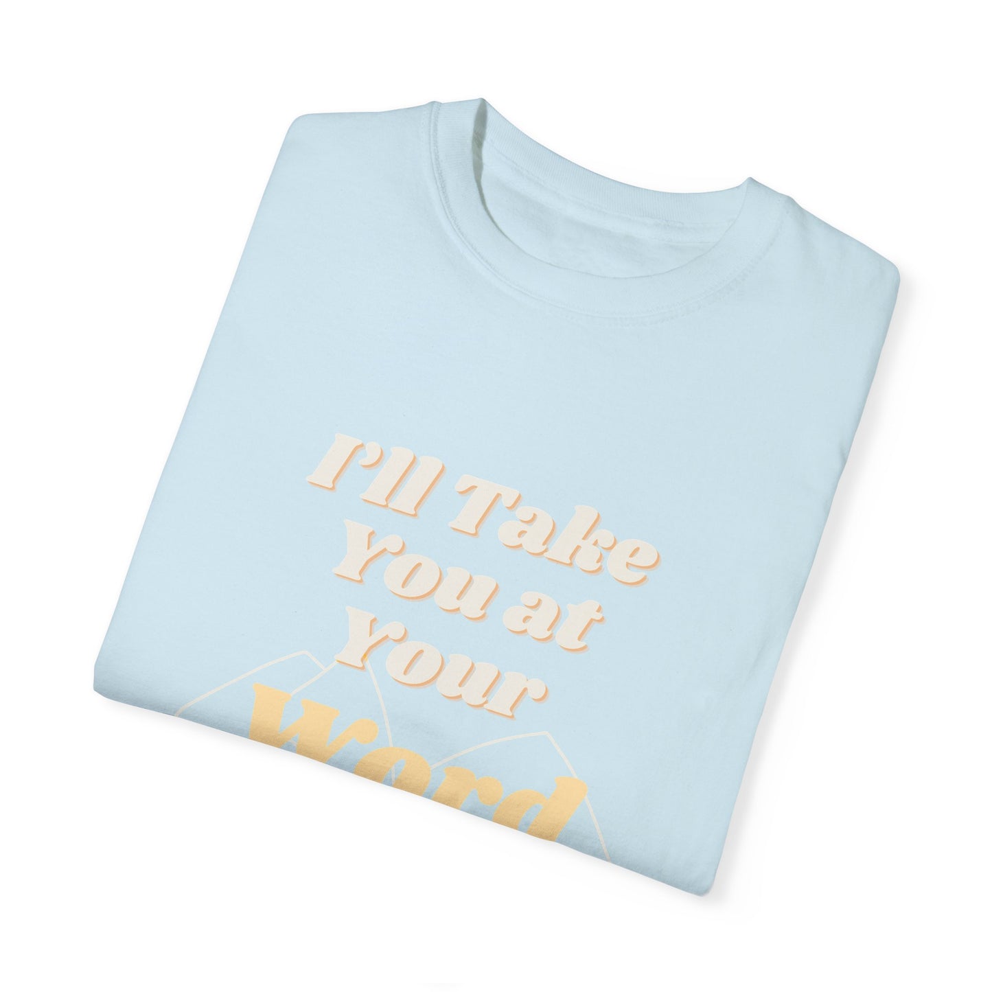 Take You at Your Word T-shirt