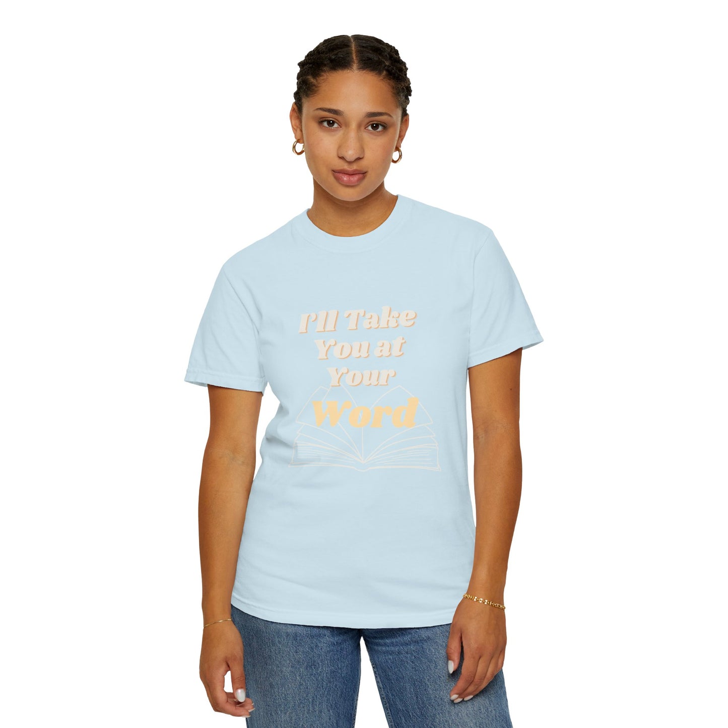 Take You at Your Word T-shirt