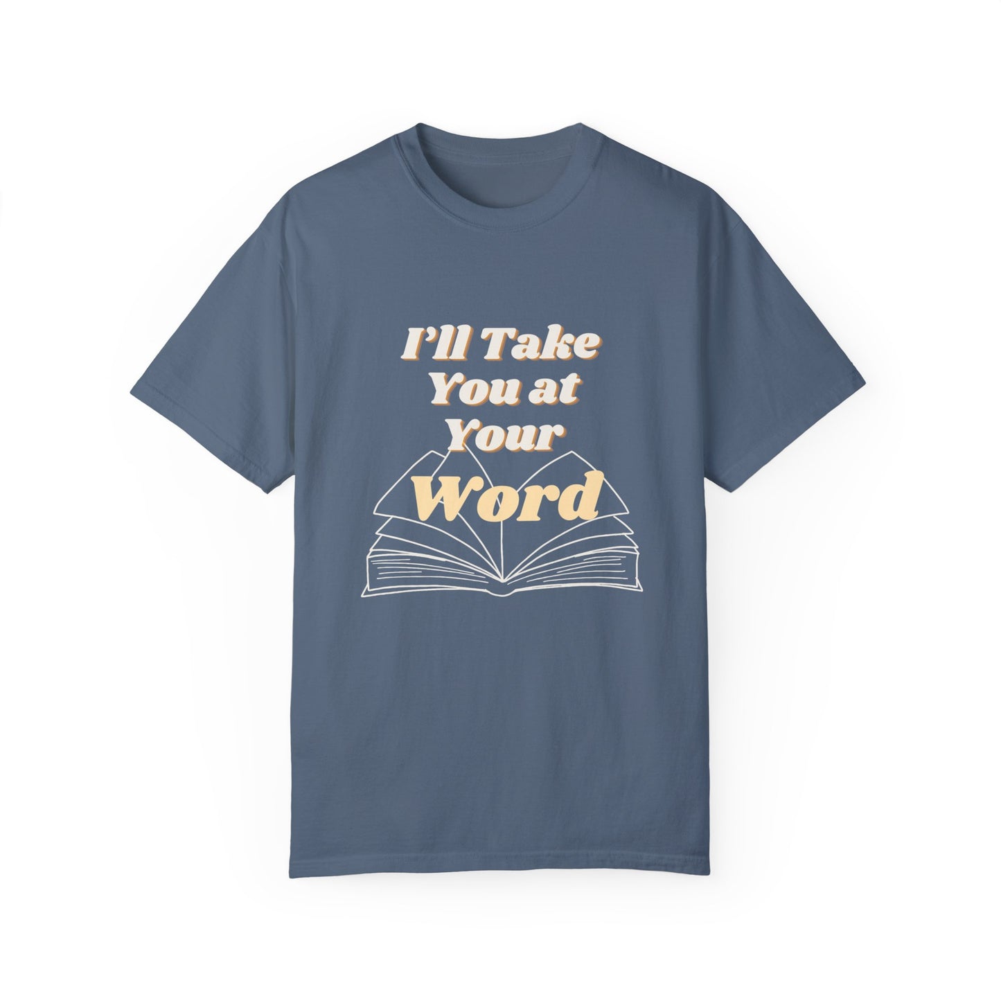 Take You at Your Word T-shirt